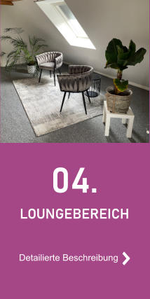 04. LOUNGEBEREICH Detailierte Beschreibung