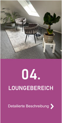 04. LOUNGEBEREICH Detailierte Beschreibung