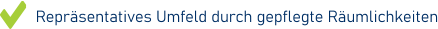 Repräsentatives Umfeld durch gepflegte Räumlichkeiten