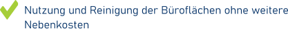 Nutzung und Reinigung der Büroflächen ohne weitere Nebenkosten