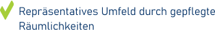 Repräsentatives Umfeld durch gepflegte Räumlichkeiten