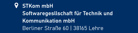 STKom mbHSoftwaregesllschaft für Technik undKommunikation mbH Berliner Straße 60 | 38165 Lehre